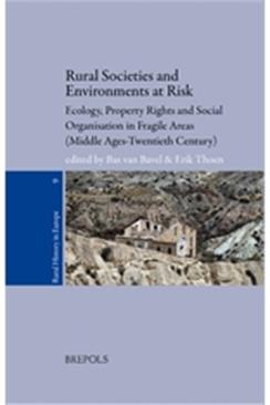 Rural societies and environments at risk. Ecology, property rights and social organisation in fragile areas (Middle Ages-Twentieth century)